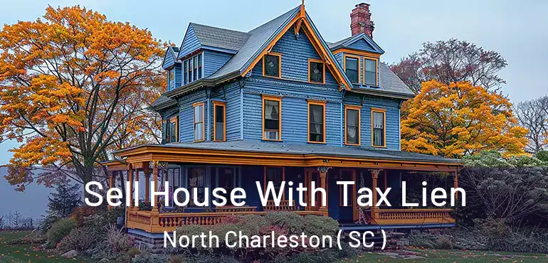  Sell House With Tax Lien North Charleston ( SC )