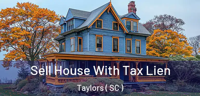  Sell House With Tax Lien Taylors ( SC )