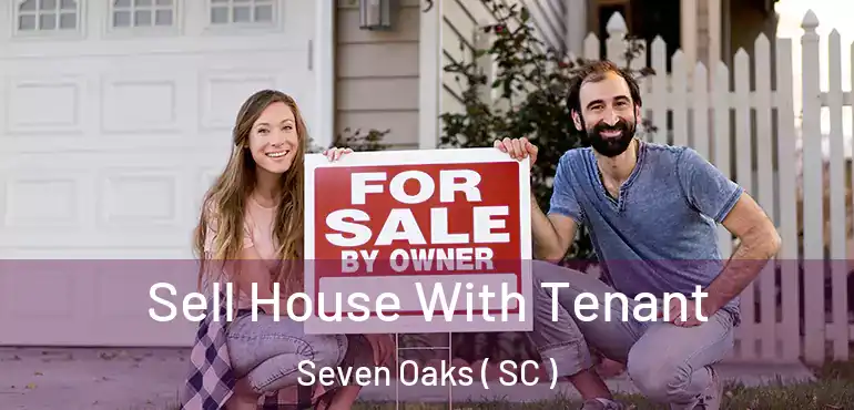 Sell House With Tenant Seven Oaks ( SC )