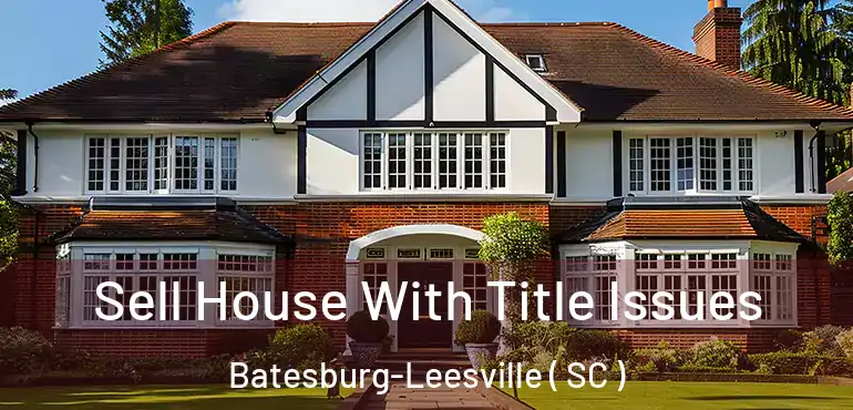  Sell House With Title Issues Batesburg-Leesville ( SC )