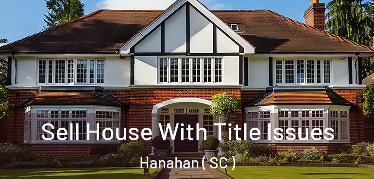 Sell House With Title Issues Hanahan ( SC )