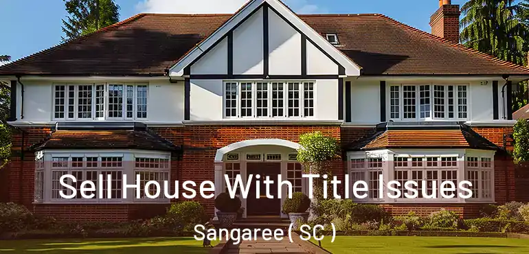  Sell House With Title Issues Sangaree ( SC )