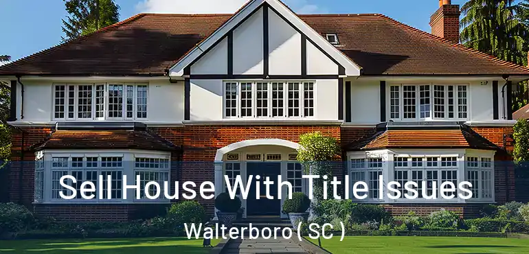  Sell House With Title Issues Walterboro ( SC )