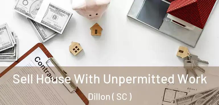  Sell House With Unpermitted Work Dillon ( SC )