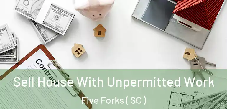  Sell House With Unpermitted Work Five Forks ( SC )