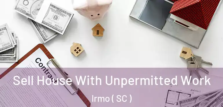  Sell House With Unpermitted Work Irmo ( SC )