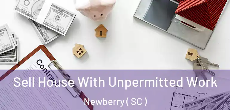  Sell House With Unpermitted Work Newberry ( SC )