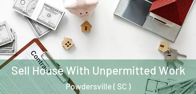  Sell House With Unpermitted Work Powdersville ( SC )