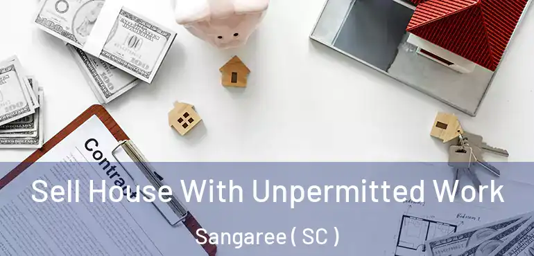  Sell House With Unpermitted Work Sangaree ( SC )