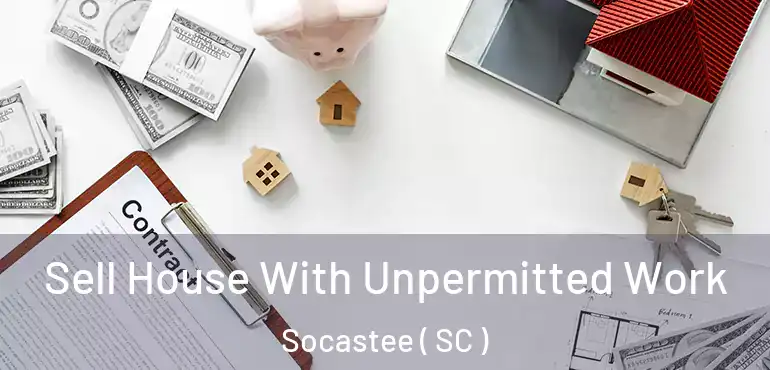  Sell House With Unpermitted Work Socastee ( SC )