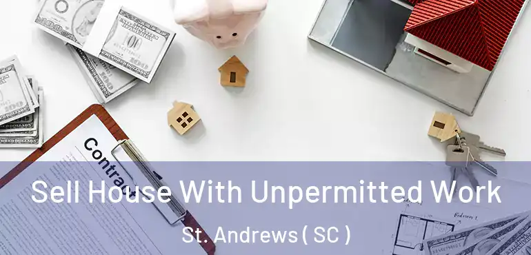  Sell House With Unpermitted Work St. Andrews ( SC )