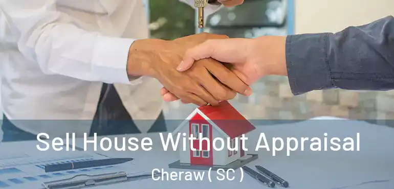  Sell House Without Appraisal Cheraw ( SC )