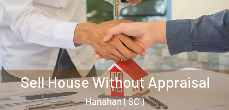  Sell House Without Appraisal Hanahan ( SC )