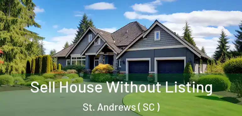  Sell House Without Listing St. Andrews ( SC )