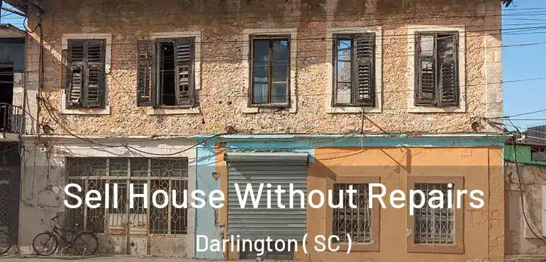  Sell House Without Repairs Darlington ( SC )