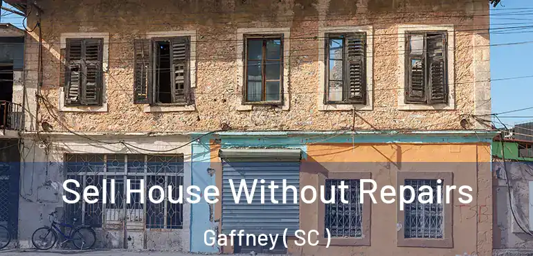  Sell House Without Repairs Gaffney ( SC )