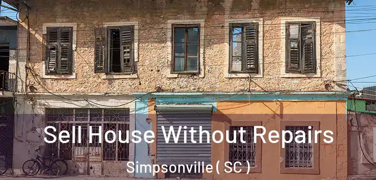  Sell House Without Repairs Simpsonville ( SC )