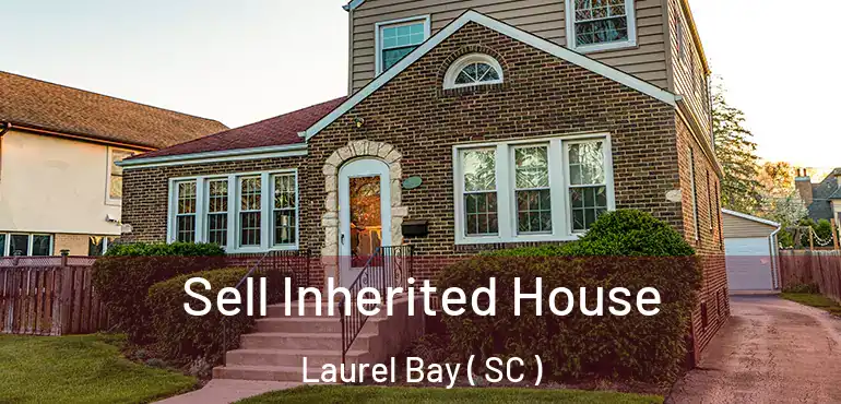  Sell Inherited House Laurel Bay ( SC )