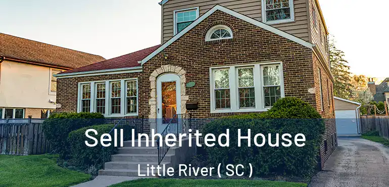  Sell Inherited House Little River ( SC )