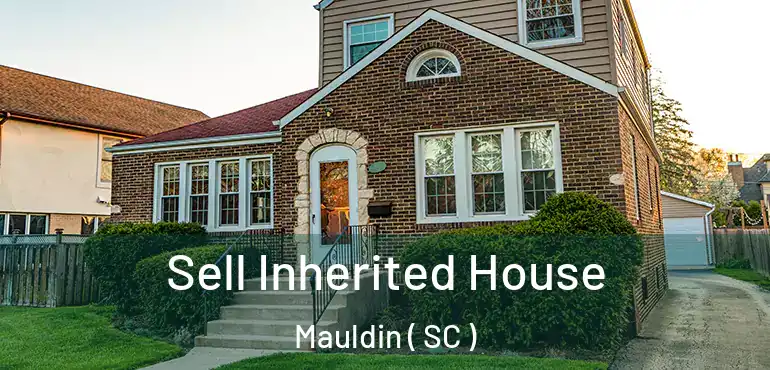  Sell Inherited House Mauldin ( SC )