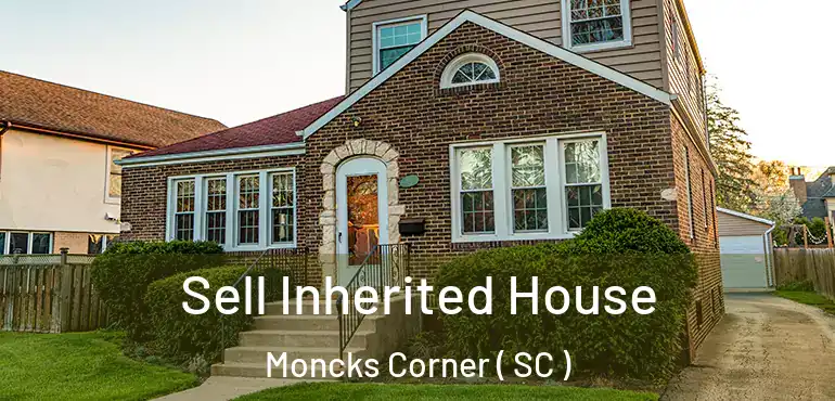  Sell Inherited House Moncks Corner ( SC )
