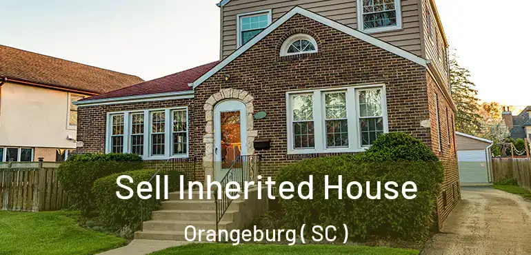  Sell Inherited House Orangeburg ( SC )