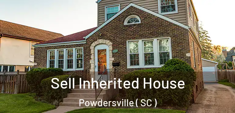  Sell Inherited House Powdersville ( SC )