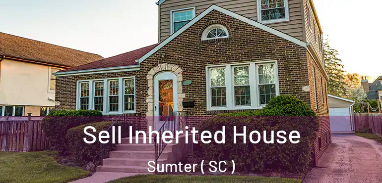  Sell Inherited House Sumter ( SC )