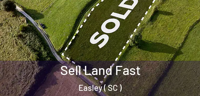  Sell Land Fast Easley ( SC )