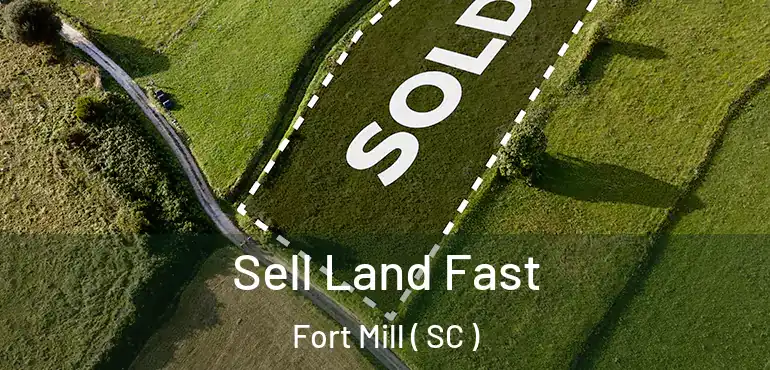  Sell Land Fast Fort Mill ( SC )