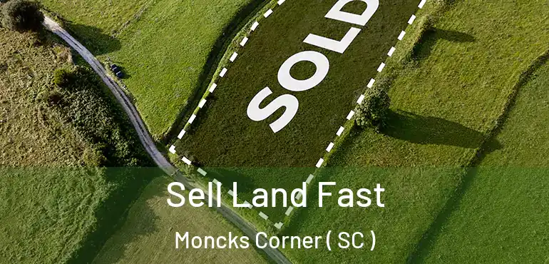  Sell Land Fast Moncks Corner ( SC )