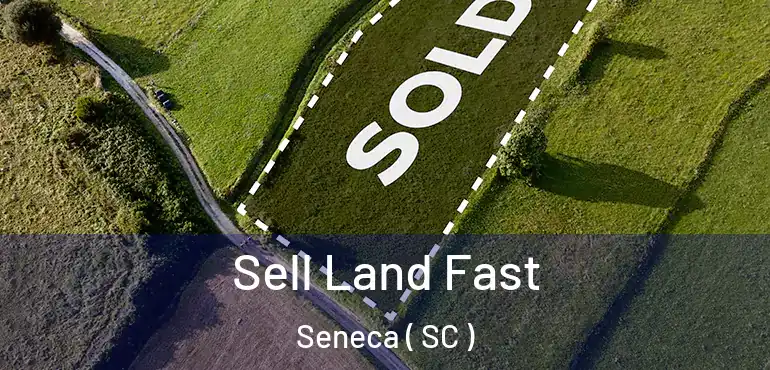  Sell Land Fast Seneca ( SC )