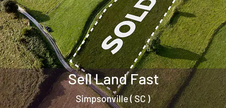  Sell Land Fast Simpsonville ( SC )