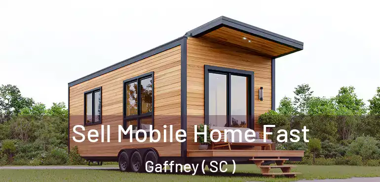  Sell Mobile Home Fast Gaffney ( SC )