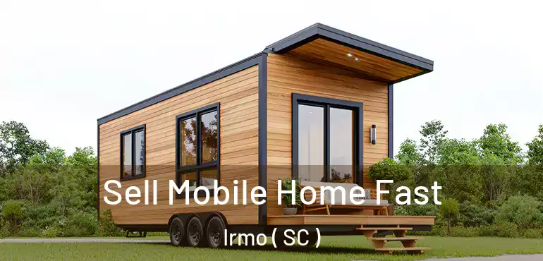  Sell Mobile Home Fast Irmo ( SC )