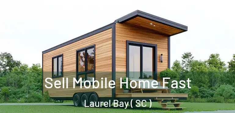  Sell Mobile Home Fast Laurel Bay ( SC )