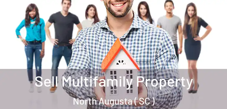  Sell Multifamily Property North Augusta ( SC )