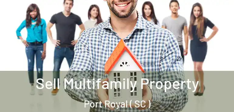  Sell Multifamily Property Port Royal ( SC )
