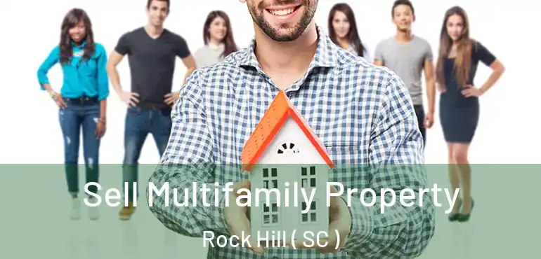  Sell Multifamily Property Rock Hill ( SC )