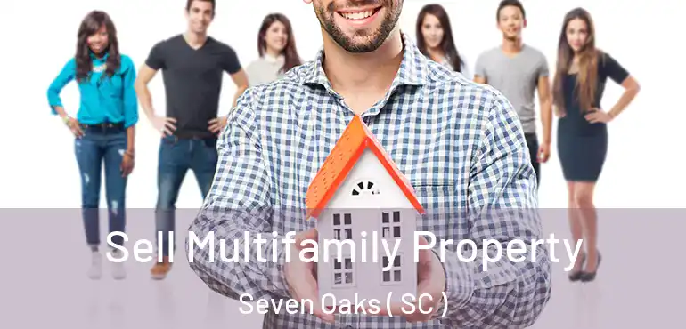  Sell Multifamily Property Seven Oaks ( SC )