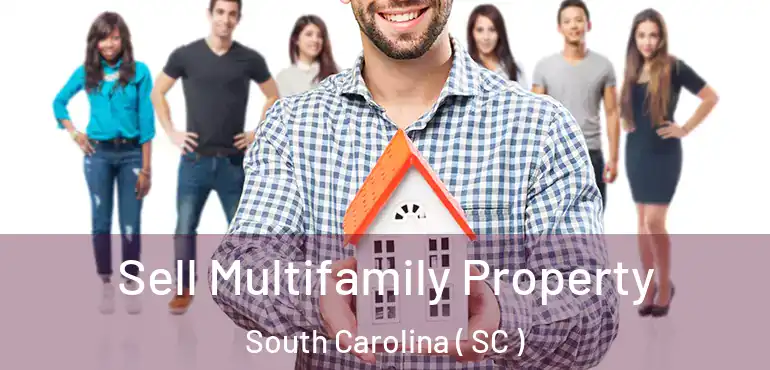  Sell Multifamily Property South Carolina ( SC )