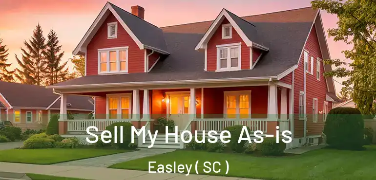 Sell My House As-is Easley ( SC )