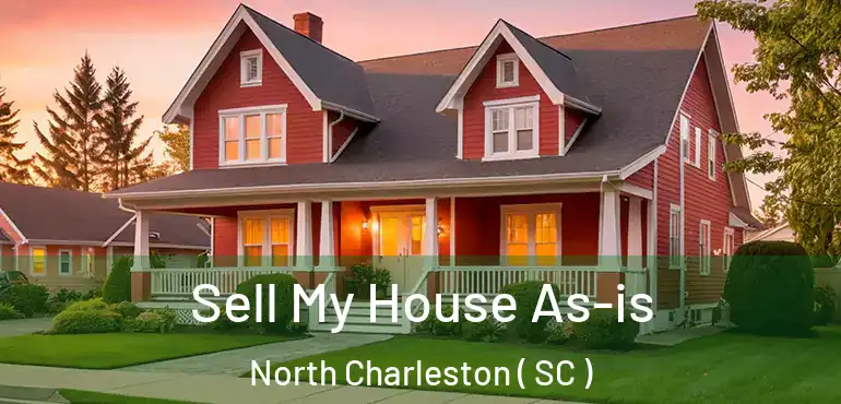  Sell My House As-is North Charleston ( SC )