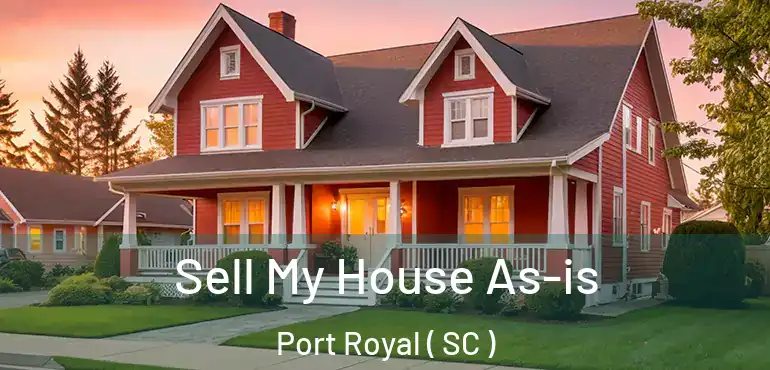  Sell My House As-is Port Royal ( SC )