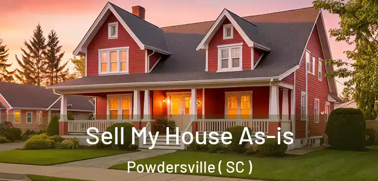  Sell My House As-is Powdersville ( SC )