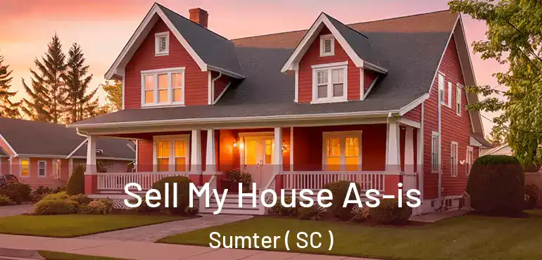  Sell My House As-is Sumter ( SC )