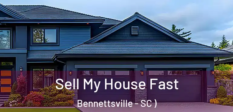  Sell My House Fast Bennettsville - SC )