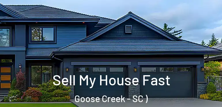  Sell My House Fast Goose Creek - SC )