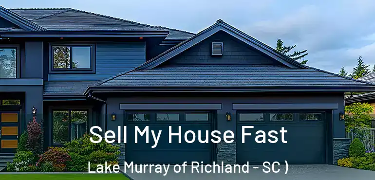  Sell My House Fast Lake Murray of Richland - SC )