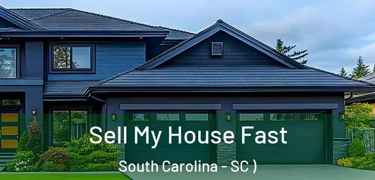  Sell My House Fast South Carolina - SC )